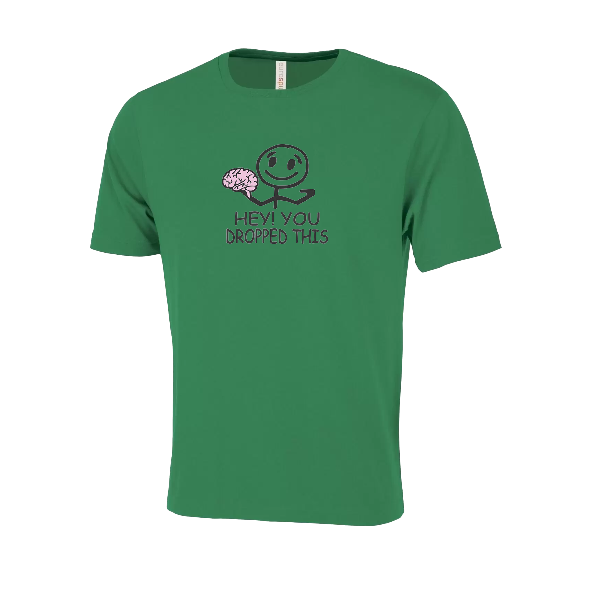Dropped Your Brains Novelty T-Shirt - Adult Unisex Sizing XS-4XL - Green